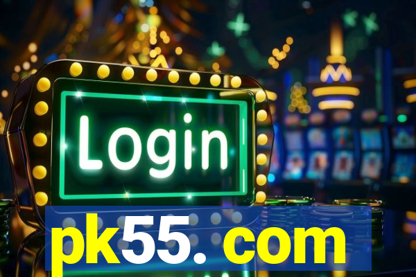 pk55. com